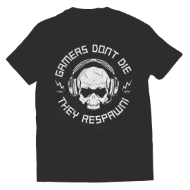 Gamers Don't Die They Respawn - T-Shirt