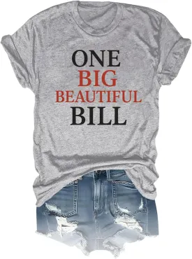 One Big Beautiful Bill Shirt One Big Beautiful Bill T-Shirt Funny Unisex Tee